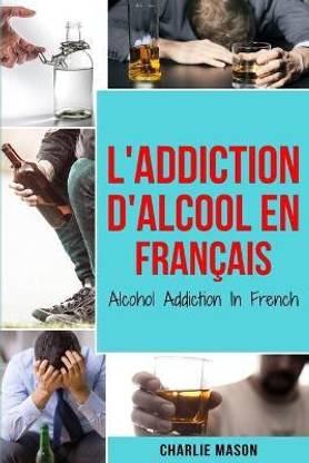 L'Addiction d'alcool En Francais/ Alcohol Addiction In French