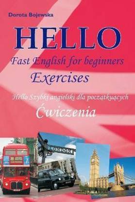 Hello Fast English for beginners. Exercises (Polish version) (Hello Szybki angielski dla początkujących. Ćwiczenia) (Polish edition)