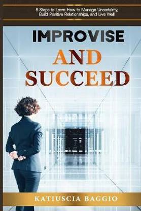 Improvise and Succeed