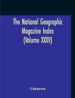 The National Geographic Magazine Index (Volume XXXV)