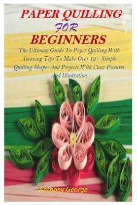 Paper Quilling for Beginners