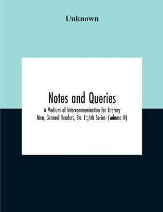 Notes And Queries; A Medium Of Intercommunication For Literary Men, General Readers, Etc. Eighth Series- (Volume Iv)