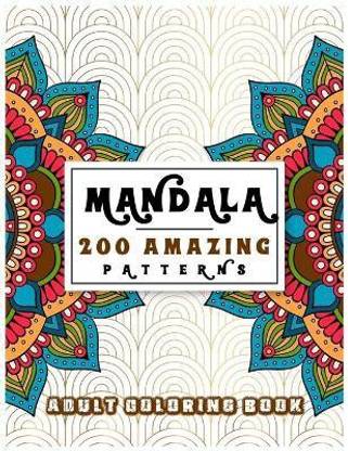 Mandala 200 Amazing Patterns Adult Coloring Book