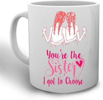 cmkj you re the sister i got to choose ceramic coffee mug Ceramic Coffee Mug