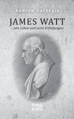 James Watt - sein Leben und seine Erfindungen