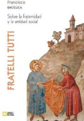 Fratelli tutti. Carta enciclica sobre la fraternidad y la amistad social
