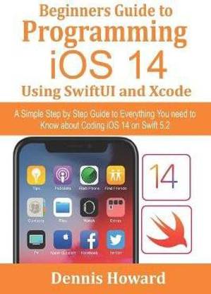 Beginners Guide to Programming iOS 14 Using SwiftUI and Xcode
