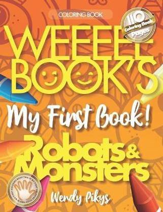 WEEEEE BOOK'S My First Book! ROBOTS & MONSTERS