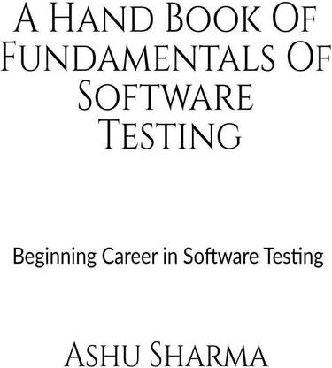 A Handbook of Fundamentals of Software Testing