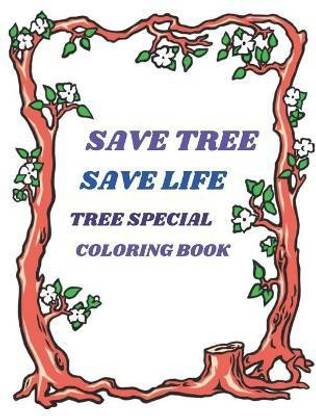 Save Tree Save Life Tree Special Coloring Book