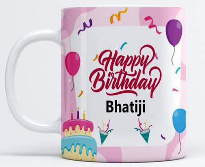 Vrantikar Happy Birthday Bhatiji Printed Coffee , Bhatiji Name , Best Gift For Sister, Friend ,Girlfriend ,Mother Happy Birthday Ceramic Coffee Mug