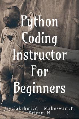 PYTHON CODING INSTRUCTOR FOR BEGINNERS
