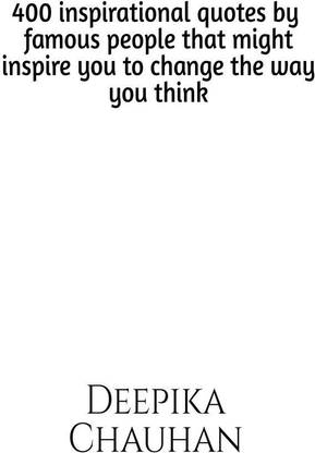 400 quotes by famous people that might inspire you to change the way you think