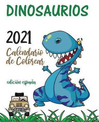 Dinosaurios 2021 Calendario de Colorear (Edici?n espa?a)