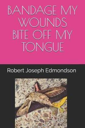 Bandage My Wounds Bite Off My Tongue