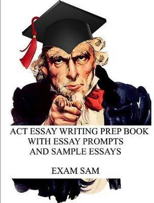 ACT Essay Writing Prep Book with Essay Prompts and Sample Essays