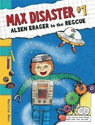 Max Disaster Book 1: Alien Eraser To The