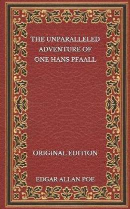 The Unparalleled Adventure of One Hans Pfaall - Original Edition