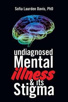 Undiagnosed Mental Illness & Its Stigma