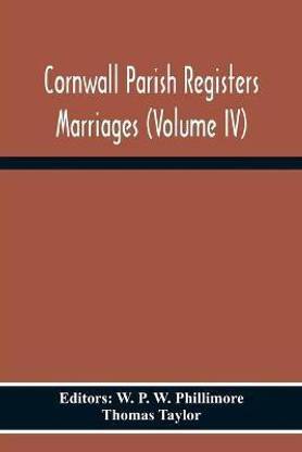 Cornwall Parish Registers Marriages (Volume Iv)