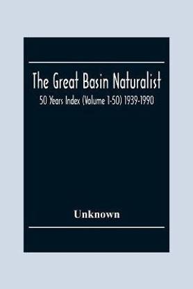 The Great Basin Naturalist; 50 Year Index (Volume 1-50) 1939-1990