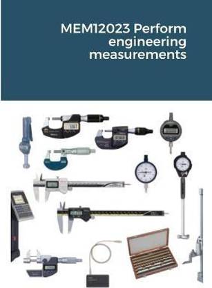 MEM12023 Perform engineering measurements