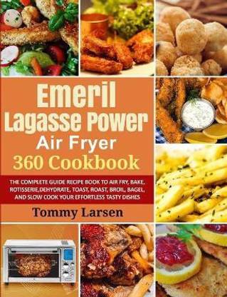 EMERIL LAGASSE POWER AIR FRYER 360 Cookbook