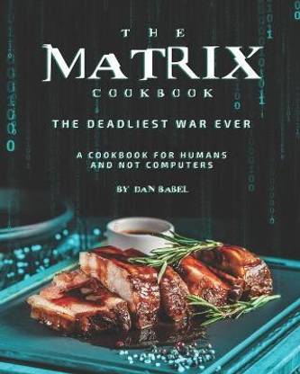 The Matrix Cookbook the Deadliest War Ever