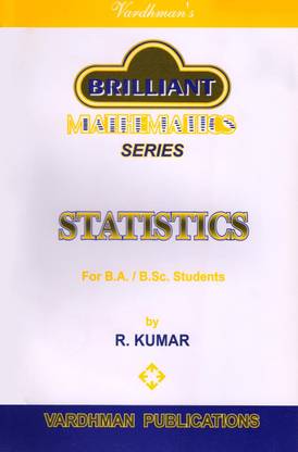 Brilliant Mathematics Series Statistics For B.A. / B.Sc. Students By R. Kumar