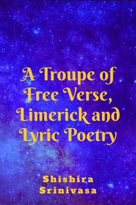 A Troupe of Free Verse, Limerick and Lyric Poetry