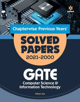 Computer Science and Information Technology Solved Papers GATE 2022 - Chapterwise Previous Years' Solved Papers 2021-2000