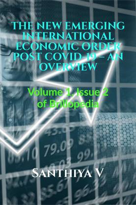 The New Emerging International Economic Order Post Covid-19 - An Overview