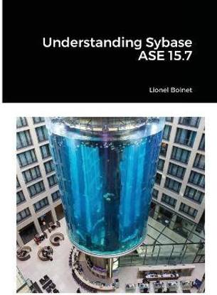 Understanding Sybase ASE 15.7
