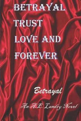 Betrayal, Trust, Love, and Forever