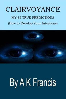 Clairvoyance - My 35 True Predictions