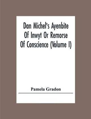 Dan Michel's Ayenbite Of Inwyt Or Remorse Of Conscience (Volume I)