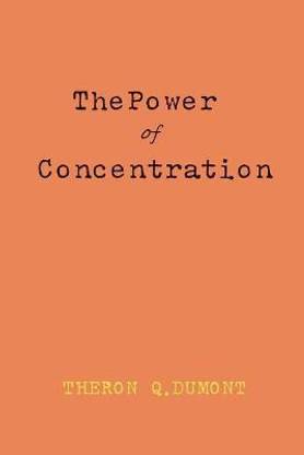 The Power Of Concentration by William Walker Atkinson