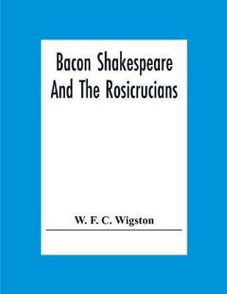 Bacon Shakespeare And The Rosicrucians