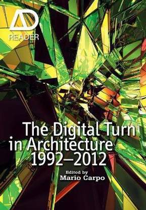 The Digital Turn in Architecture 1992 - 2012
