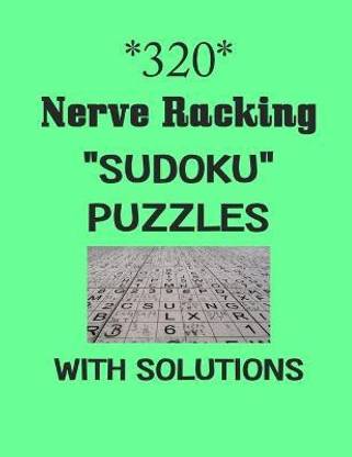 320 Nerve Racking "Sudoku" puzzles with Solutions
