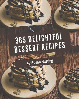 365 Delightful Dessert Recipes