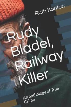 Rudy Bladel, Railway Killer