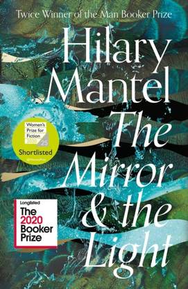 The Mirror and the Light: Longlisted for the Booker Prize 2020 (The Wolf Hall Trilogy) Mantel, Hilary