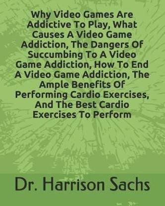 Why Video Games Are Addictive To Play, What Causes A Video Game Addiction, The Dangers Of Succumbing To A Video Game Addiction, How To End A Video Game Addiction, The Ample Benefits Of Performing Cardio Exercises, And The Best Cardio Exercises To Perform