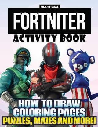 FORTNITER Full Loaded Activity Book (Unofficial) How to Draw Characters for Kids of All Ages