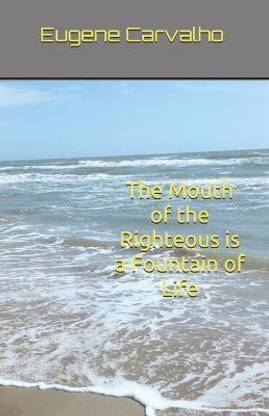 The Mouth of the Righteous is a Fountain of Life