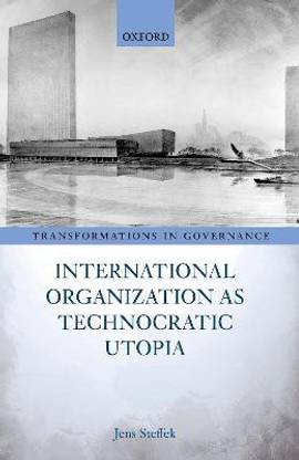 International Organization as Technocratic Utopia