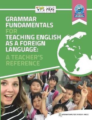 Grammar Fundamentals for Teaching English as a Foreign Language: A Teacher's Reference
