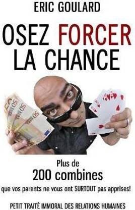 Osez forcer la chance
