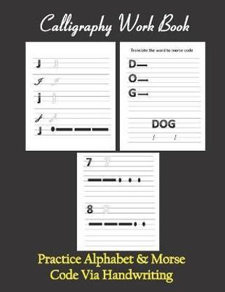 Calligraphy workbook, Practice Alphabet & Morse Code Via Handwriting